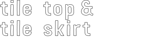 tile top & tile skirt
